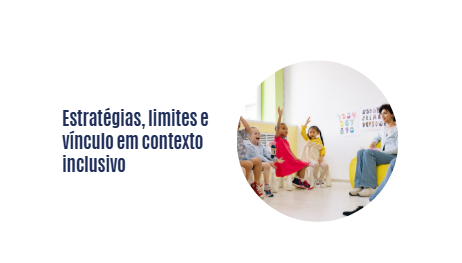 Estratégias, limites e vínculo em contexto inclusivo